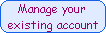 Manage your
existing account
